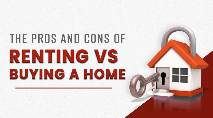 The Pros and Cons of Renting vs. Buying a Home