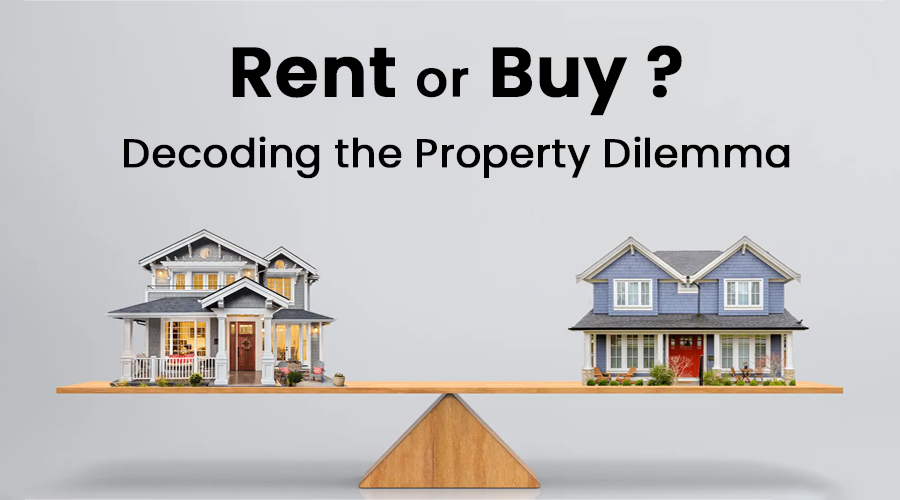 Rent or Buy? Decoding the Property Dilemma